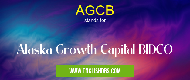 AGCB means Alaska Growth Capital BIDCO AGCB