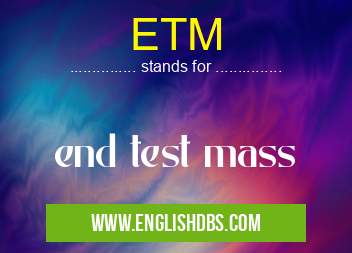 ETM means end test mass ETM