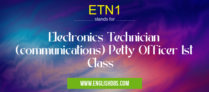 ETN1 means Electronics Technician (communications) Petty Officer 1st Class ETN1