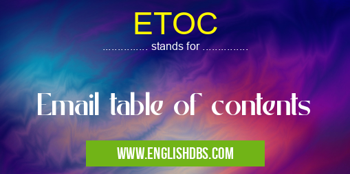 ETOC means Email table of contents ETOC