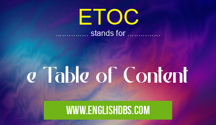 ETOC means e Table of Content ETOC