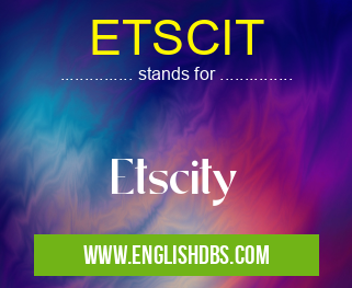 ETSCIT means Etscity ETSCIT