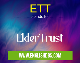 ETT means ElderTrust ETT