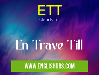 ETT means En Trave Till ETT