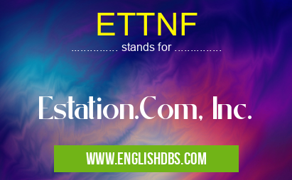ETTNF means Estation.Com, Inc. ETTNF