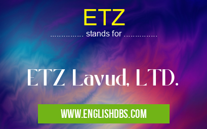 ETZ means ETZ Lavud, LTD. ETZ