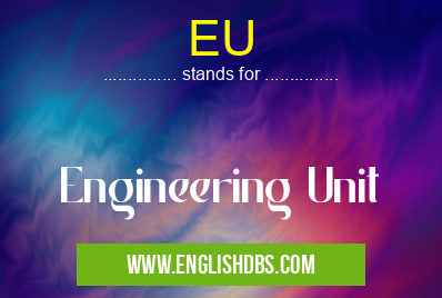 EU means Engineering Unit EU