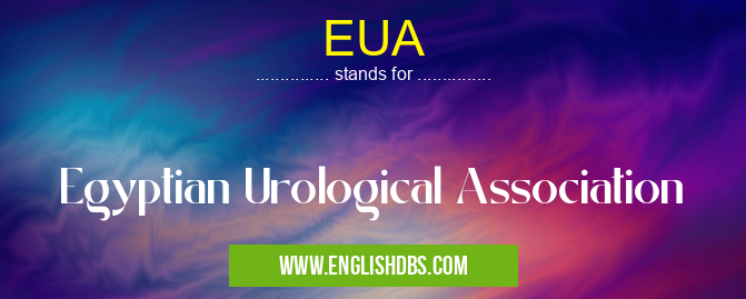 EUA means Egyptian Urological Association EUA