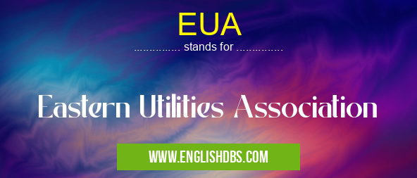 EUA means Eastern Utilities Association EUA