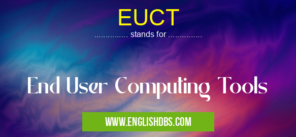 EUCT means End User Computing Tools EUCT