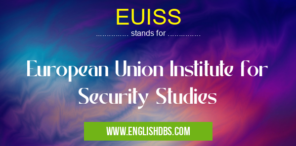 EUISS means European Union Institute for Security Studies EUISS