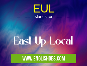 EUL means East Up Local EUL