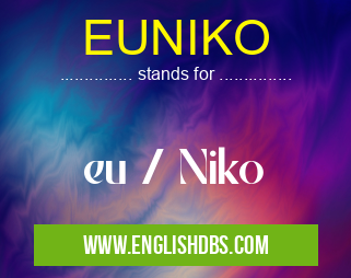 EUNIKO means eu / Niko EUNIKO