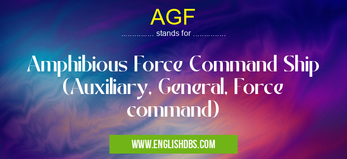 AGF means Amphibious Force Command Ship (Auxiliary, General, Force command) AGF