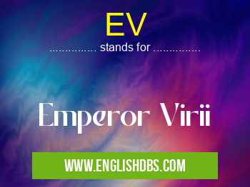 EV means Emperor Virii EV