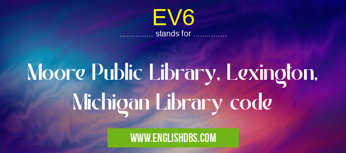 EV6 means Moore Public Library, Lexington, Michigan Library code EV6