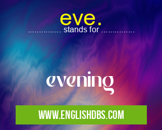eve. means evening eve.