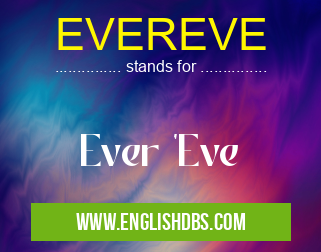 EVEREVE means Ever 'Eve EVEREVE