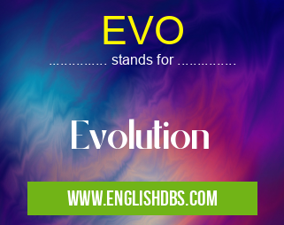 EVO means Evolution EVO