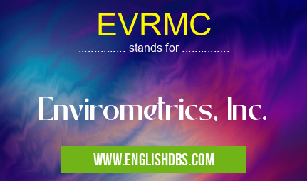 EVRMC means Envirometrics, Inc. EVRMC