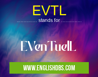 EVTL means EVenTuelL EVTL