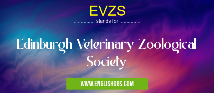 EVZS means Edinburgh Veterinary Zoological Society EVZS