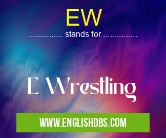 EW means E Wrestling EW