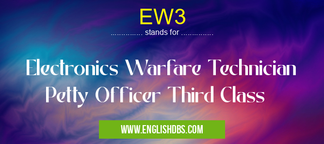 EW3 means Electronics Warfare Technician Petty Officer Third Class EW3