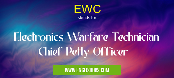 EWC means Electronics Warfare Technician Chief Petty Officer EWC