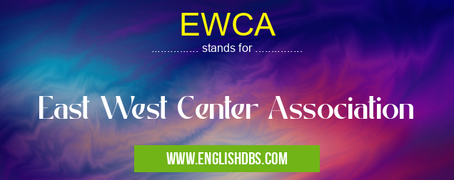 EWCA means East West Center Association EWCA