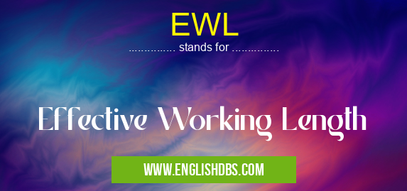 EWL means Effective Working Length EWL