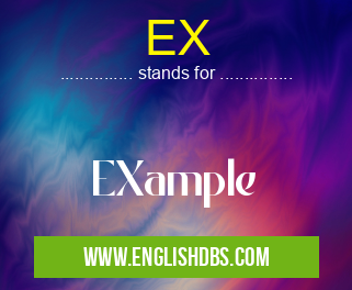 EX means EXample EX