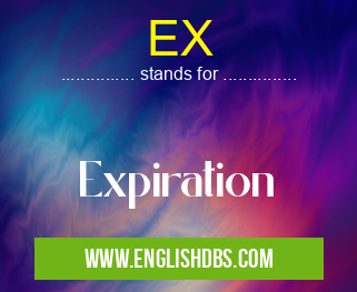 EX means Expiration EX