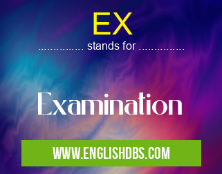 EX means Examination EX