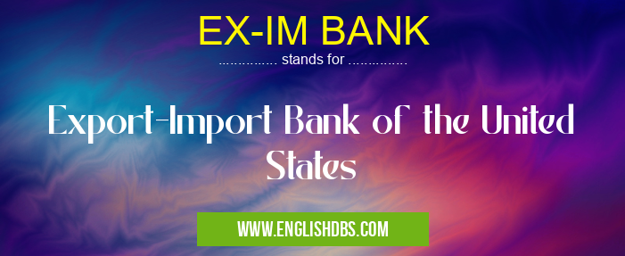 EX-IM BANK means Export-Import Bank of the United States EX-IM BANK