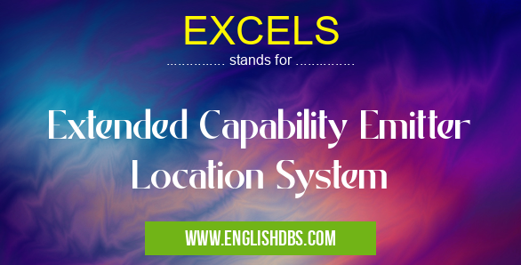 EXCELS means Extended Capability Emitter Location System EXCELS