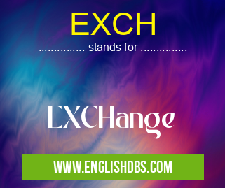 EXCH means EXCHange EXCH