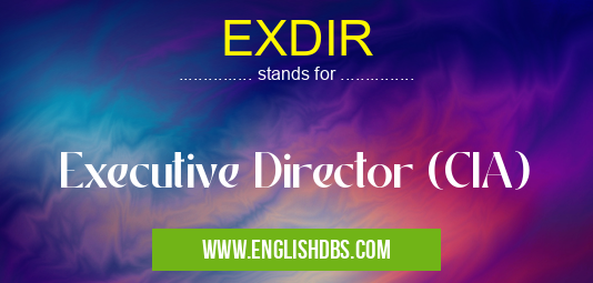EXDIR means Executive Director (CIA) EXDIR