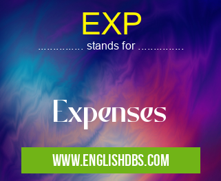EXP means Expenses EXP