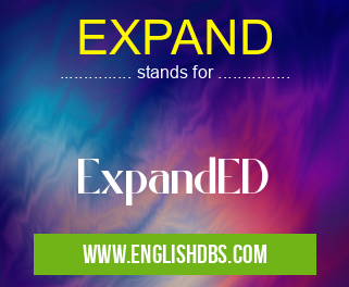EXPAND means ExpandED EXPAND