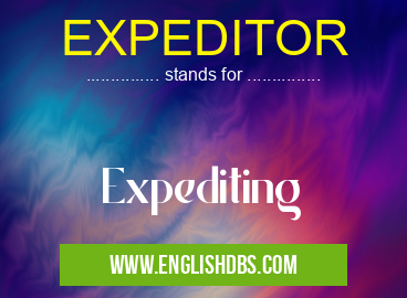 EXPEDITOR means Expediting EXPEDITOR