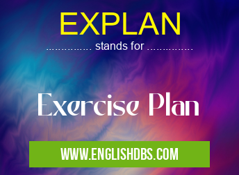 EXPLAN means Exercise Plan EXPLAN