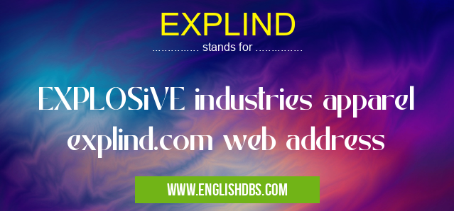 EXPLIND means EXPLOSiVE industries apparel explind.com web address EXPLIND
