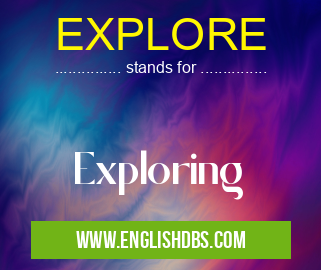 EXPLORE means Exploring EXPLORE