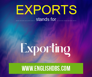 EXPORTS means Exporting EXPORTS