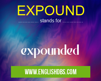 EXPOUND means expounded EXPOUND