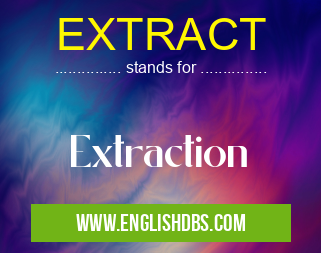 EXTRACT means Extraction EXTRACT