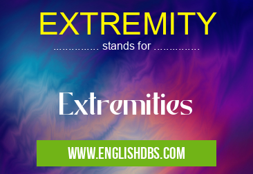 EXTREMITY means Extremities EXTREMITY