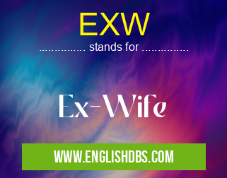 EXW means Ex-Wife EXW