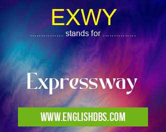 EXWY means Expressway EXWY